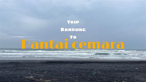 Trip Bandung Pantai Cemara Cidamar Cidaun Youtube