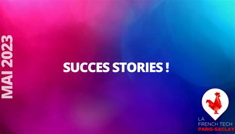 SUCCES STORIES MAI 2023 La French Tech Paris Saclay