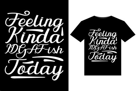 Feeling Kinda Idgaf Ish T Shirts Design Graphic By Tanvir Enayet