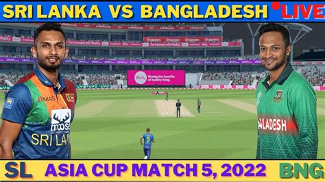 🔴live Sri Lanka Vs Bangladesh Sl Vs Ban Asia Cup Match Score And