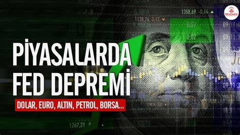 Piyasalarda Fed depremi Dolar euro altın petrol borsa Ekonomi