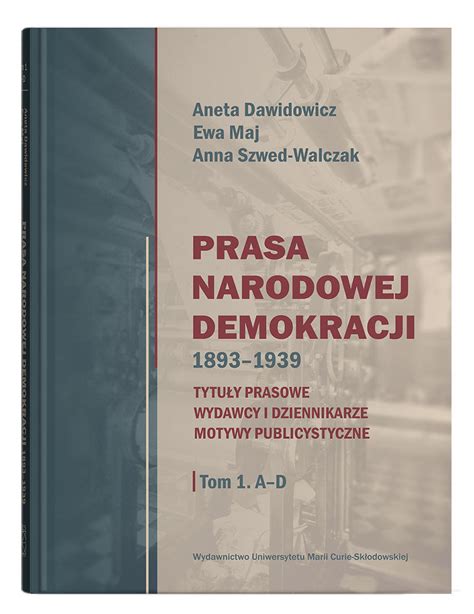 Prasa Narodowej Demokracji 1893 1939 Dawidowicz Aneta Książka w Empik