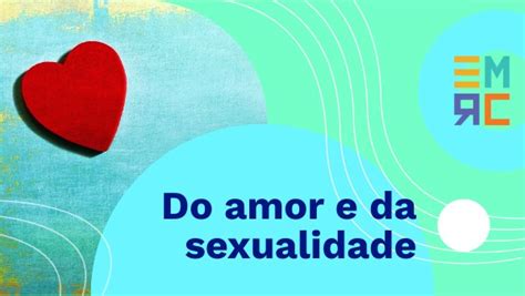 Do Amor E Da Sexualidade