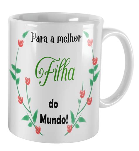 Caneca Personalizada Para Presente Melhor Filha Do Mundo Elo