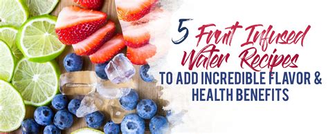 5 Fruit Infused Water Recipes To Add Incredible Flavor And Health Bene