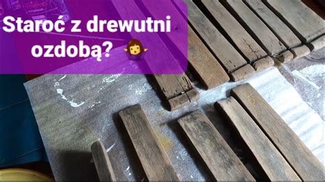 Czy staroć z drewutni może być ozdobą Dwa projekty dwa wyzwania