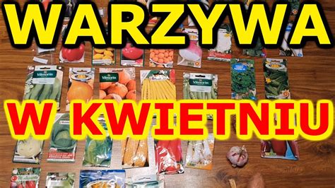 Jakie warzywa siać w KWIETNIU Zaplanuj Warzywnik YouTube