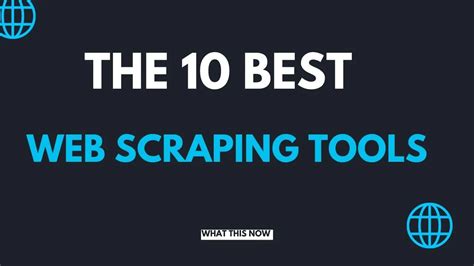 The Best Web Scraping Tools