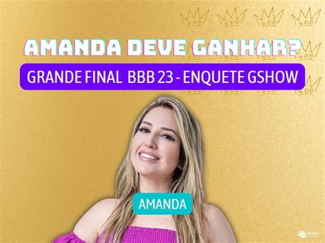 Amanda Vai Ganhar O Bbb Na Grande Final Vote Na Enquete Fashion