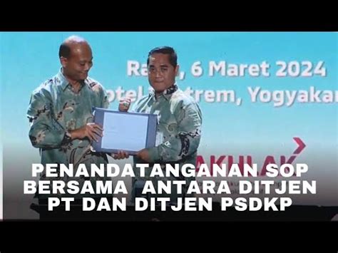 Penandatanganan Sop Bersama Antara Ditjen Pt Dan Ditjen Psdkp Youtube