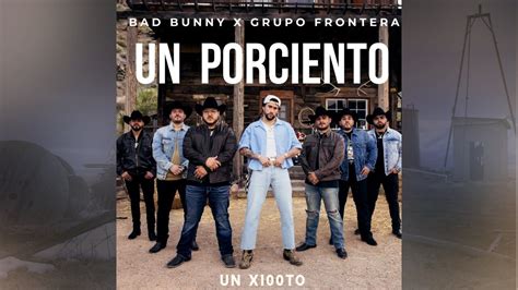 Un X To Bad Bunny X Grupo Frontera Audio Me Queda Porciento