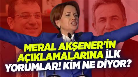 Meral Akşener in Açıklamalarına İlk Yorumlar Kim Ne Diyor Suat