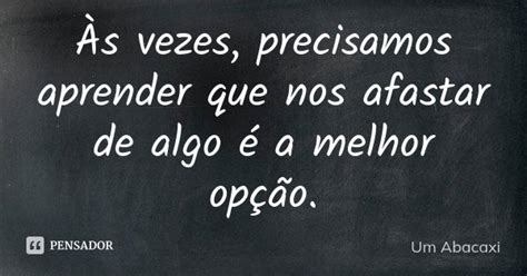 S Vezes Precisamos Aprender Que Nos Um Abacaxi Pensador