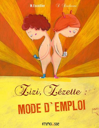 Zizi Zézette mode d emploi broché Michaël Escoffier Séverine