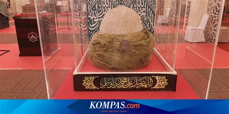 Pameran Artefak Nabi Muhammad Di Jakarta Lihat Rambut Dan Keringatnya