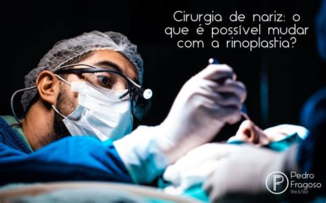 Cirurgia De Nariz O Que Poss Vel Mudar A Rinoplastia Dr