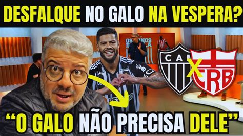 DESFALQUE NO GALO ATLÉTICO MG ENFRENTA CRB PELA COPA DO BRASIL NESSA