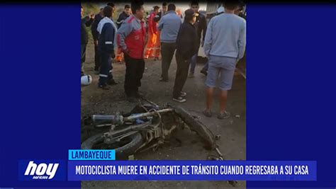 Chiclayo Motociclista Muere En Accidente De Tránsito Cuando Regresaba A Su Casa Noticias Del