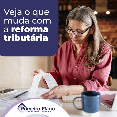 Veja O Que Muda Com A Reforma Tributária Primeiro Plano