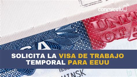 Cómo solicitar visas de trabajo temporal 2023 para EE UU Conmicelu