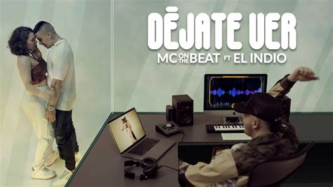 El Indio x Mc On The Beat Déjate Ver Official Video YouTube