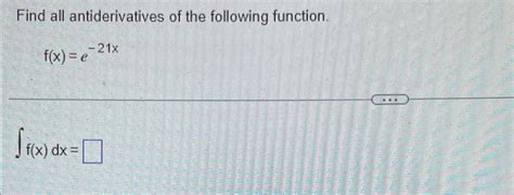 Solved Find All Antiderivatives Of The Following Chegg