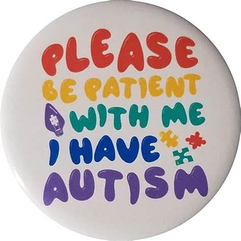 Amazon Autism Awareness Pin PLEASE BE PATIENT WITH ME I HAVE