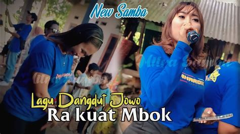 Lagu Dangdut Ra Kuat Mbok Versi New Samba Terbaru Cover Enassismita