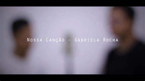 Nossa Can O Gabriela Rocha Samuel Galdino Ft Pitte Goiabeira