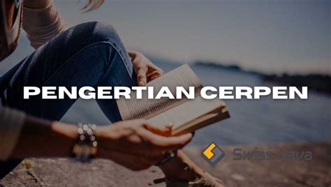 Pengertian Cerpen Struktur Fungsi Ciri Dan Unsurnya