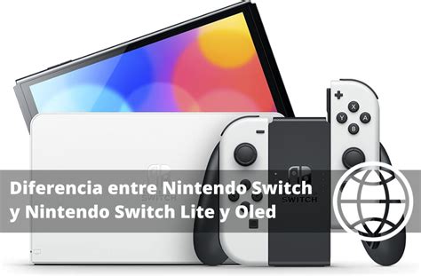 Diferencia Entre Nintendo Switch Y Nintendo Switch Lite Y Oled