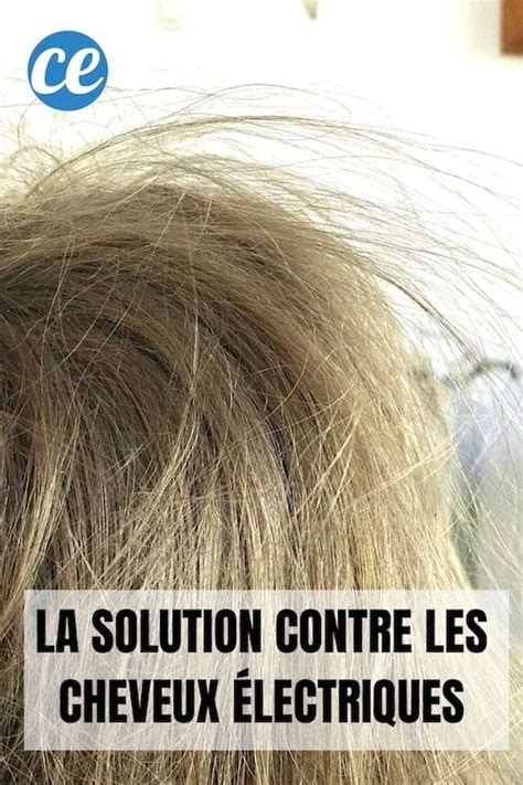 Cheveux Électriques 13 Astuces de Coiffeur Pour y Remédier Très Vite