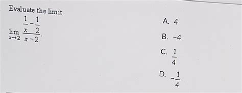 Solved Evaluate The Limitlimx→21x 12x 2a 4b 4c 14d 14