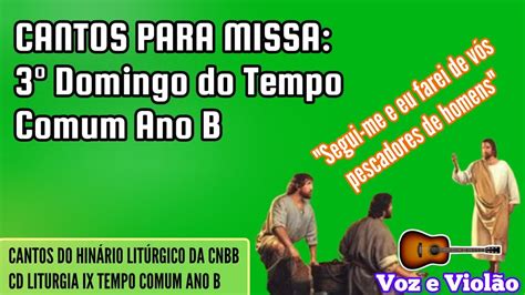 Cantos Para Missa Do Domingo Do Tempo Comum Ano B Youtube