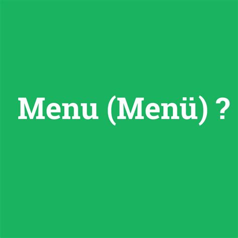 Menu (menü) ne demek? - anlami-nedir.com