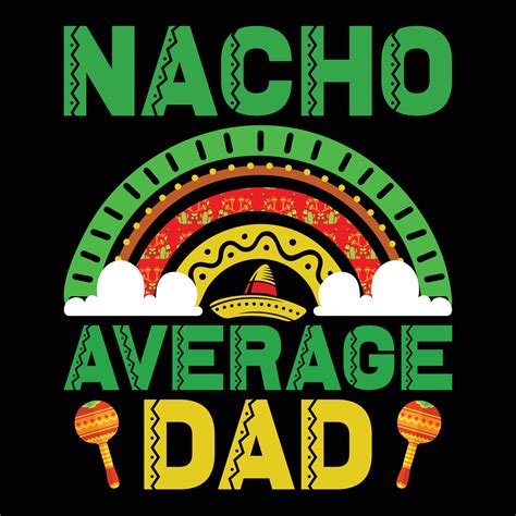 Nacho Average Dad 14297859 Vector Art At Vecteezy