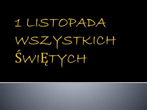 PPT 1 LISTOPADA WSZYSTKICH Ś WI Ę TYCH PowerPoint Presentation free