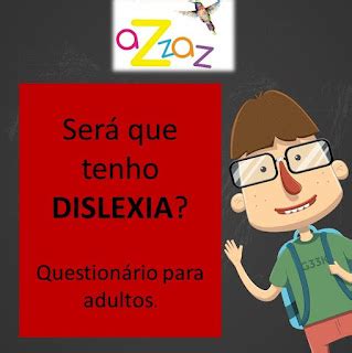 azzaz EDUCAR Será que tenho DISLEXIA Questionário para Adultos