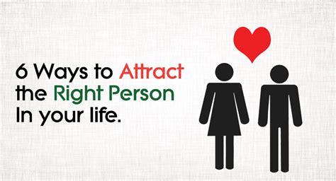 6 Ways To Attract The Right Person In Your Life Relationship Rules