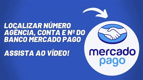 Como localizar número do banco agência e número da conta do Mercado