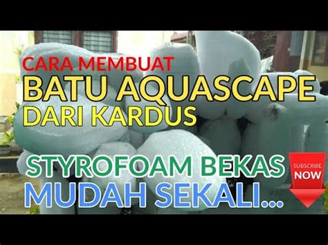 Cara Membuat Batu Dari Kardus Styrofoam Bekas Batu Aquascape Youtube