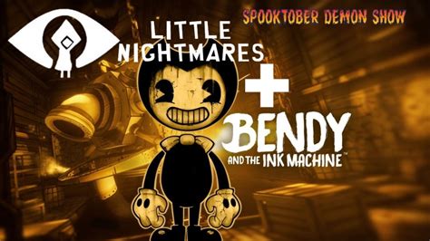 Bendy And The Ink Machine Little Nightmares🎃👻spooktober Demon Show👻🎃