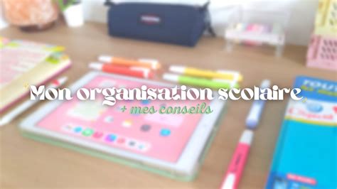 Mon ORGANISATION SCOLAIRE pour la RENTRÉE mes CONSEILS YouTube