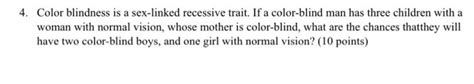 Solved 4 Color Blindness Is A Sex Linked Recessive Trait Chegg