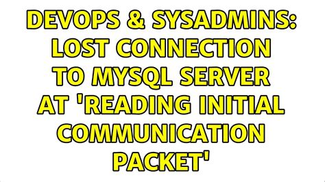 Devops Sysadmins Lost Connection To Mysql Server At Reading Initial