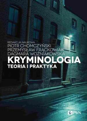 Kryminologia Teoria I Praktyka Nauki Prawne Kryminologia I