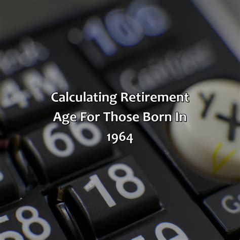 What Is Retirement Age If Born In 1964 Retire Gen Z