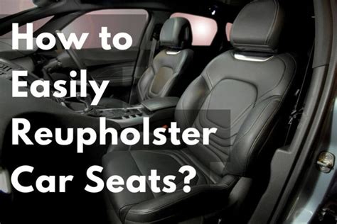 How To Reupholster Car Seats A DIY Success Guide CONVEYANCEOPEDIA