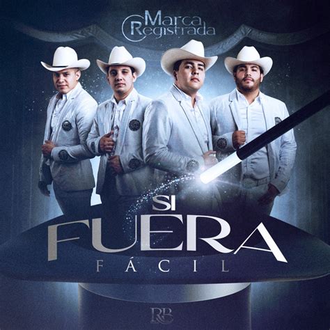 Si Fuera F Cil Single By Grupo Marca Registrada Spotify