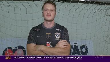 Globo Esporte PR Cascavel Futsal Redescobre Goleiro E Fernando Vira